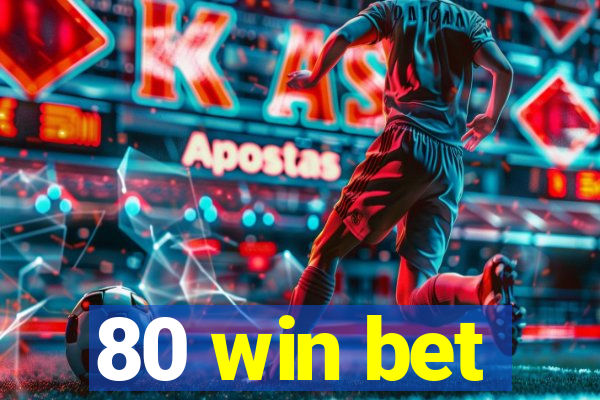 80 win bet